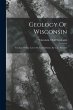 Geology Of Wisconsin: Geology Of The... - Bild 1