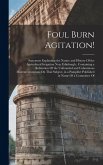 Foul Burn Agitation!: Statement Explaining the Nature and History Of the Agricultural Irrigation Near Edinburgh; Containing a Refutation Of