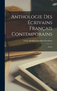 Anthologie des écrivains français contemporains; poésie - Gauthier-Ferrières, Léon Adolphe