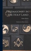 Freemasonry in the Holy Land: Handmarks of Hiram's Builders