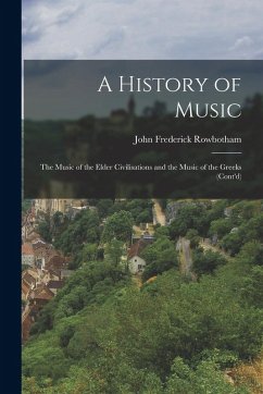 Cover A History of Music: The Music of the Elder Civilisations and the Music of the Greeks (Cont'd)