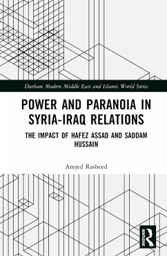 Power and Paranoia in Syria-Iraq Relations - Rasheed, Amjed