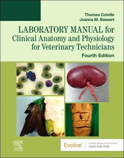 Laboratory Manual for Clinical Anatomy and Physiology for Veterinary Technicians - Colville, Thomas P. (Professor Emeritus <br>Department of Animal Sci; Bassert, Joanna M. (Professor Emeritus<br>Program of Veterinary Tech