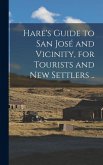 Hare's Guide to San José and Vicinity, for Tourists and new Settlers ..