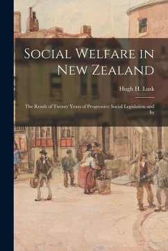 Cover Social Welfare in New Zealand: The Result of Twenty Years of Progressive Social Legislation and Its