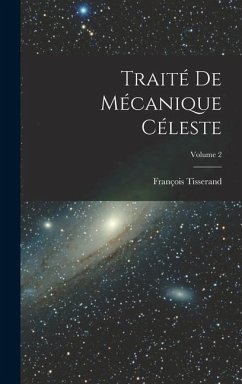 Traité De Mécanique Céleste; Volume 2 - Tisserand, François