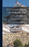 Fourteen Years of Diplomatic Life in Japan; Leaves From the Diary of Baroness Albert D'Anethan