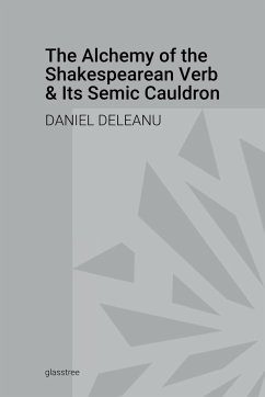 The Alchemy of the Shakespearean Verb and Its Semantic Cauldron - Deleanu, Daniel