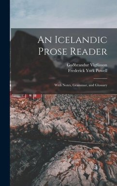 An Icelandic Prose Reader: With Notes, Grammar, and Glossary - Powell, Frederick York; Vigfússon, Guðbrandur