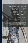 Tax Havens and Their use by United States Taxpayers: An Overview: a Report to the Commissioner of Internal Revenue, the Assistant Attorney General (Ta