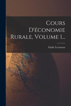 Cours D'économie Rurale, Volume 1... - Levasseur, Emile