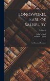Longsword, Earl of Salisbury: An Historical Romance; Volume 1