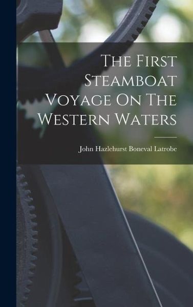 The First Steamboat Voyage On The Western Waters The First Steamboat Voyage On The Western Waters