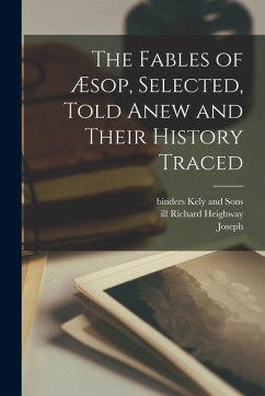 The Fables of Æsop, Selected, Told Anew and Their History Traced - Jacobs, Joseph Ed
