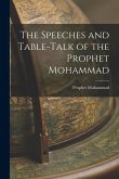 The Speeches and Table-Talk of the Prophet Mohammad The Speeches and Table-Talk of the Prophet Mohammad