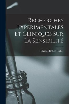 Recherches Expérimentales Et Cliniques Sur La Sensibilité - Richet, Charles Robert