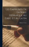 Les Emprunts De La Bible Hébraïque Au Grec Et Au Latin