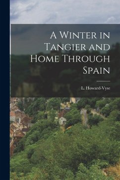 A Winter in Tangier and Home Through Spain - Howard-Vyse, L.