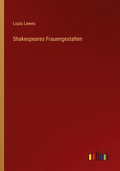 Shakespeares Frauengestalten - Lewes, Louis