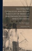 Illustrated Catalogue And Retail Price List Of Mexican And Indian Souvenirs And Curiosities