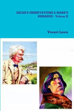 OSCAR'S OBSERVATIONS & MARK'S REMARKS - Volume II - Lewis, Vincent