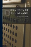 University Of Pennsylvania: Its History, Traditions, Buildings And Memorials: Also A Brief Guide To Philadelphia