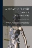 A Treatise On the Law of Judgments: Including All Final Determinations of the Rights of Parties in Actions Or Proceedings at Law Or in Equity