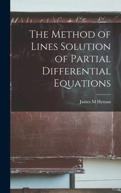 The Method of Lines Solution of Partial Differential Equations - Hyman, James M.