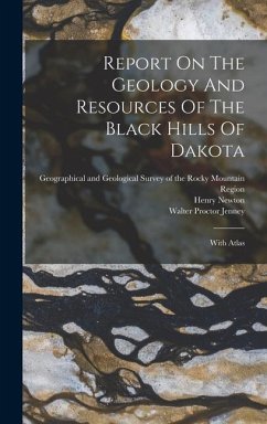 Report On The Geology And Resources Of The Black Hills Of Dakota - Newton, Henry
