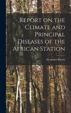 Report on the Climate and Principal Diseases of the African Station - Bryson, Alexander