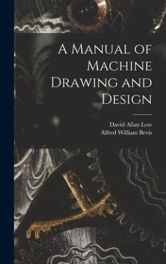 A Manual of Machine Drawing and Design - Low, David Allan; Bevis, Alfred William
