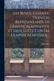 Les Benou Ghânya, Derniers Représentants De L'empire Almoravide Et Leur Lutte Contre L'empire Almohade...