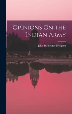 Opinions On the Indian Army - Hodgson, John Studholme