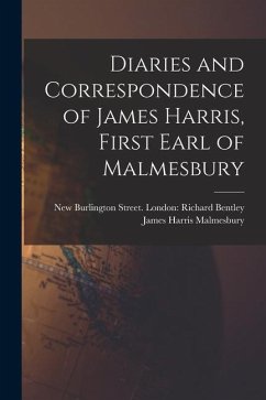 Diaries and Correspondence of James Harris, First Earl of Malmesbury - Malmesbury, James Harris