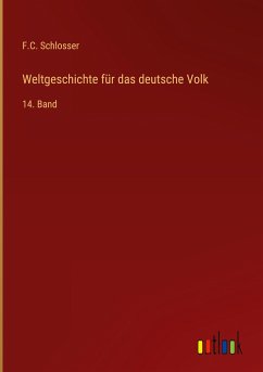 Weltgeschichte für das deutsche Volk - Schlosser, F. C.