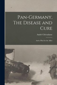 Cover Pan-Germany, The Disease and Cure: And a Plan for the Allies