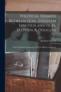Cover Political Debates Between Hon. Abraham Lincoln and Hon. Stephen A. Douglas