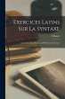Exercices Latins Sur La Syntaxe: Avec... - Bild 1