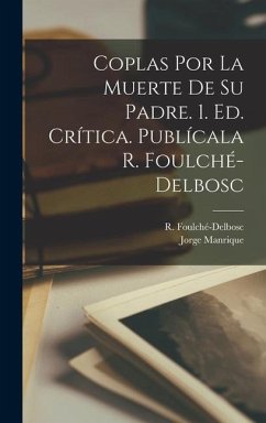 Coplas por la muerte de su padre. 1. ed. crítica. Publícala R. Foulché-Delbosc - Foulché-Delbosc, R.; Manrique, Jorge