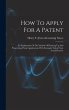 How To Apply For A Patent; An... - Bild 1