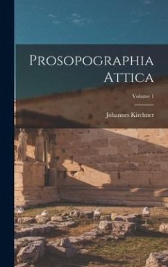 Prosopographia Attica; Volume 1 - Kirchner, Johannes