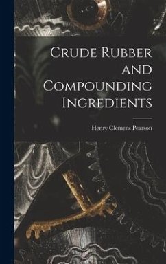 Crude Rubber and Compounding Ingredients - Pearson, Henry Clemens