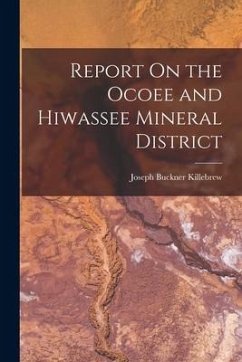 Report On the Ocoee and Hiwassee Mineral District - Killebrew, Joseph Buckner