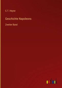 Geschichte Napoleons - Heyne, C. T.