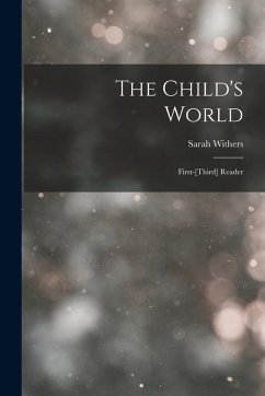The Child's World: First-[Third] Reader - Withers, Sarah