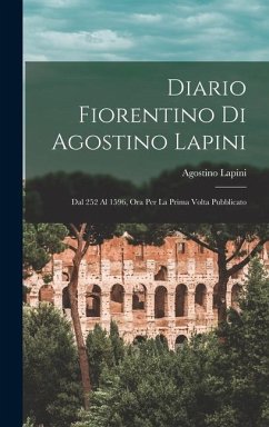 Diario Fiorentino Di Agostino Lapini - Lapini, Agostino