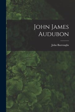 John James Audubon - John, Burroughs