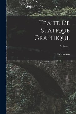 Traite De Statique Graphique; Volume 1 - Culmann, C. Traite De Statique Graphique; Volume 1 - Culmann, C.