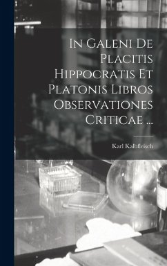 In Galeni De Placitis Hippocratis Et Platonis Libros Observationes Criticae ... Cover In Galeni De Placitis Hippocratis Et Platonis Libros Observationes Criticae ...