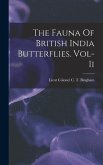 The Fauna Of British India Butterflies. Vol-Ii